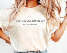 Who's Afraid of Little Old Me T-shirt