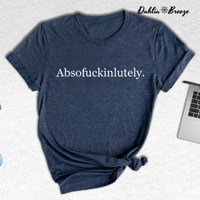 Absofukinlutely Inspirational Letter Print T-shirt