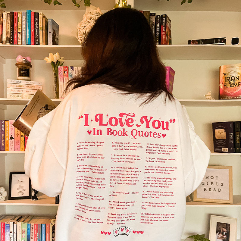 I Love You in Book Quotes Bookish Sweatshirt