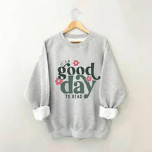 It's A Good Day To Read Bookish Sweatshirt