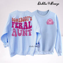 Somebody's Feral Aunt Funny Aunt Sweatshirt