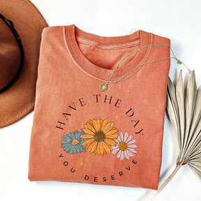 Have The Day You Deserve Positive Vibes Daisy T-shirt