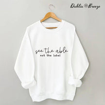 See the Able Not the Label Sweatshirt