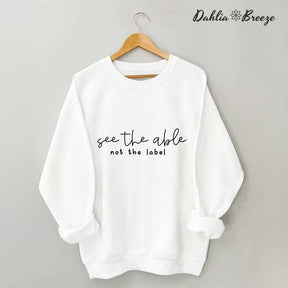 See the Able Not the Label Sweatshirt