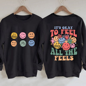 It's Okay To Feel All The Feels Funny Sweatshirt