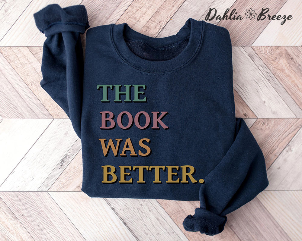 The Book Was Better Funny Sweatshirt