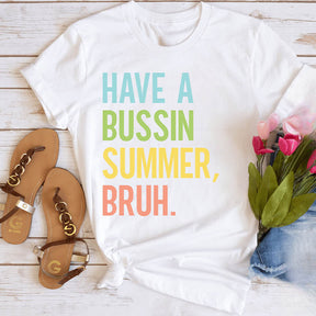 Have a Bussin Summer Bruh T-shirt