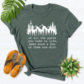 Of All The Paths You Take Forest  Mountain T-shirt