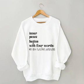 Inner Peace Begins With Four Words Sweatshirt