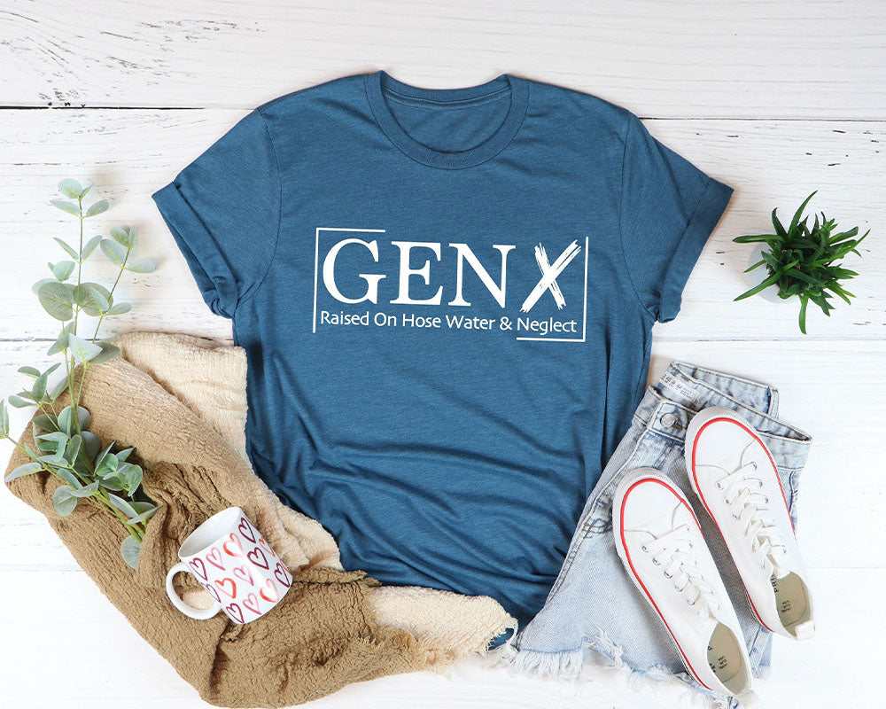 Gen X Raised On Hose Water And Neglect T-shirt