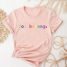 You Belong T-shirt