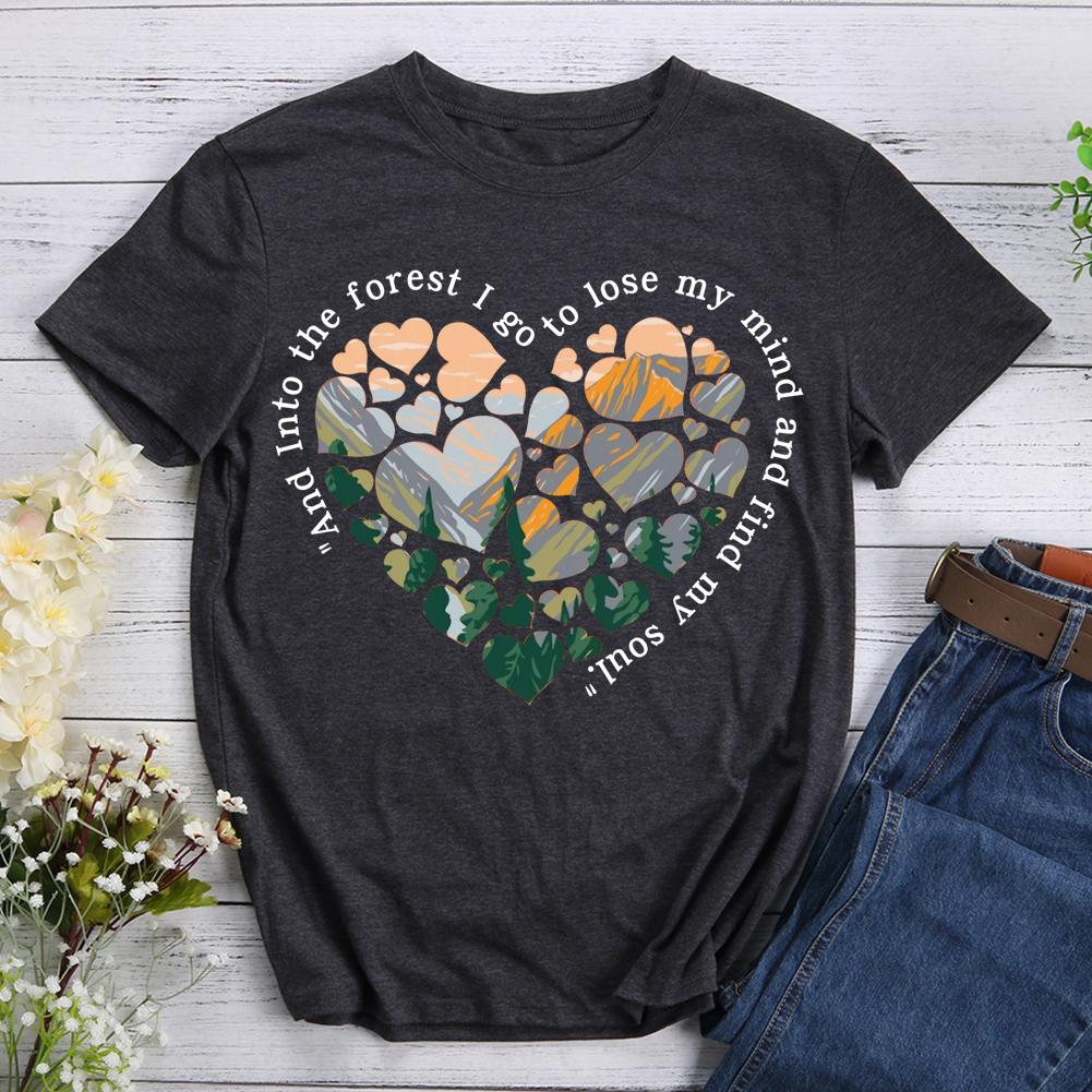 Into The Forest I Go To Lose My Mind And Find My Soul Hiking T-shirt