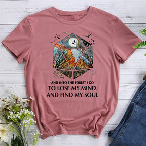 And Into The Forest I Go To Lose My Mind My Soul Hiking T-shirt