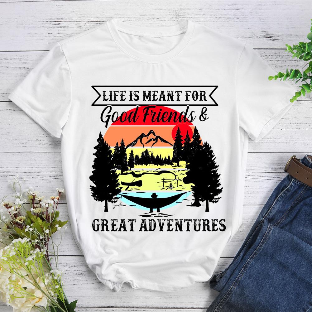 Life Is Meant For Good Friends And Great Adventures Hiking T-shirt