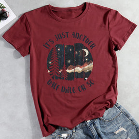 It's Just Another Half Mile Or So T-shirt