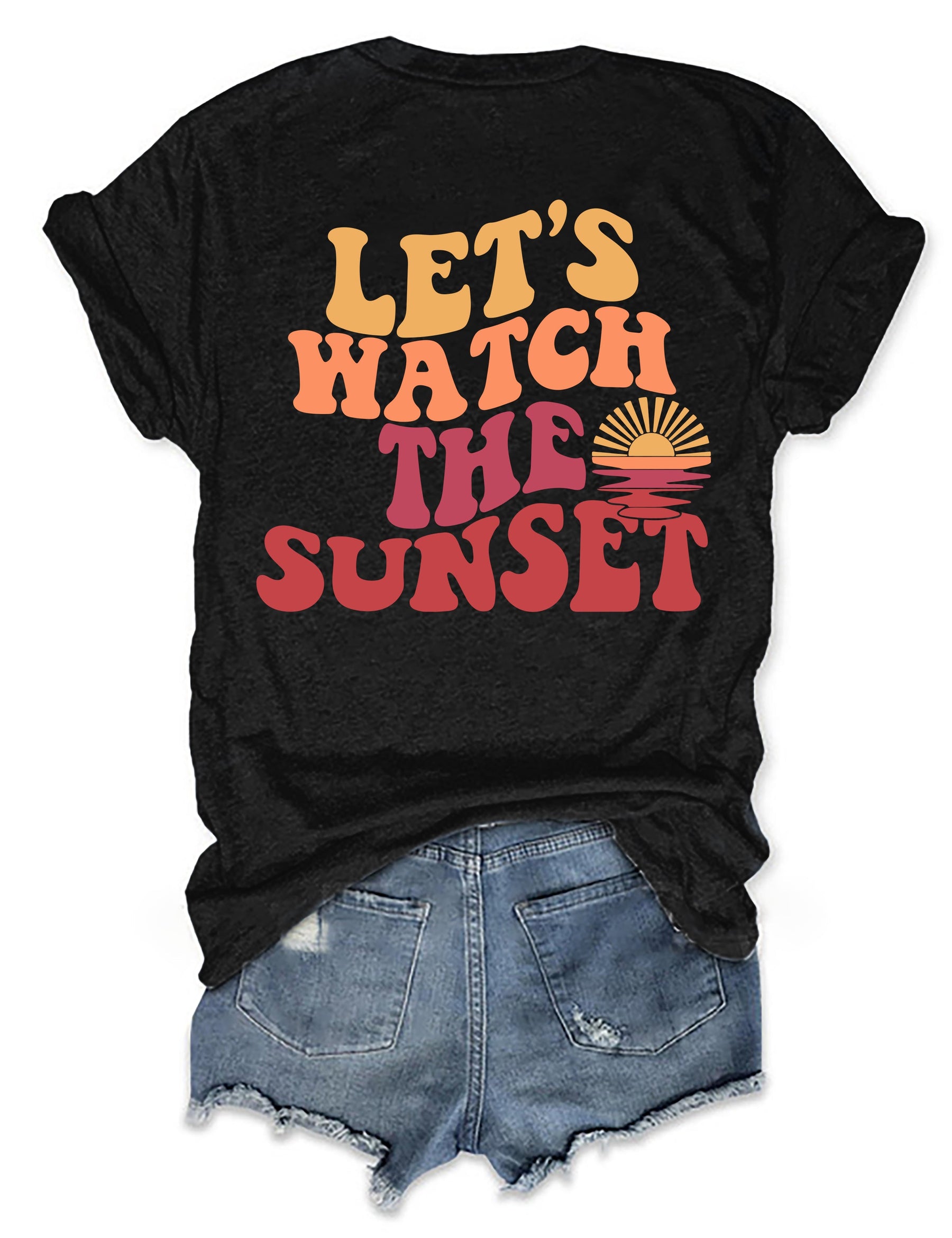 Lets Watch The Sunset T-shirt