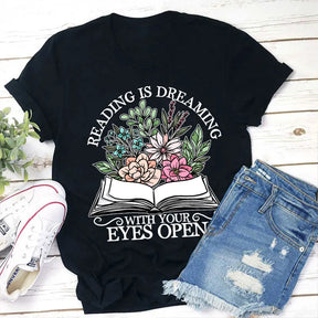 Reading Is Dreaming With Your Eyes Open T-shirt