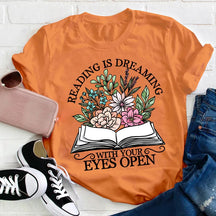 Reading Is Dreaming With Your Eyes Open T-shirt