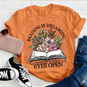 Reading Is Dreaming With Your Eyes Open T-shirt