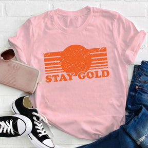 Stay Gold Teacher T-shirt