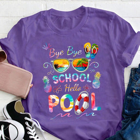 Bye Bye School Hello Pool Shirt Funny Teacher T-shirt