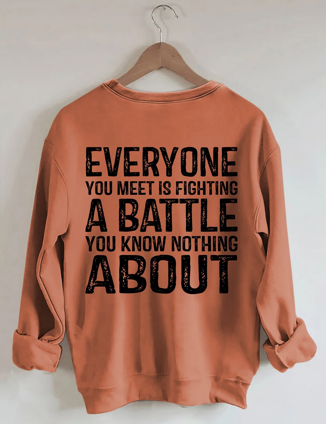 Everyone You Meet is Fighting a Battle Sweatshirt