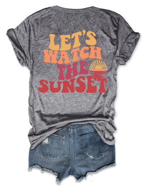 Lets Watch The Sunset T-shirt