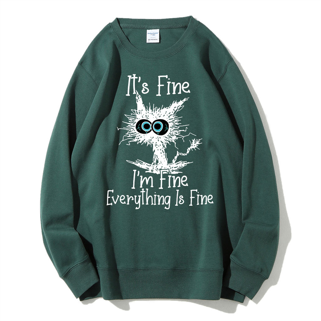 It's Fine I'm Fine Everything Is Fine Sweatshirt