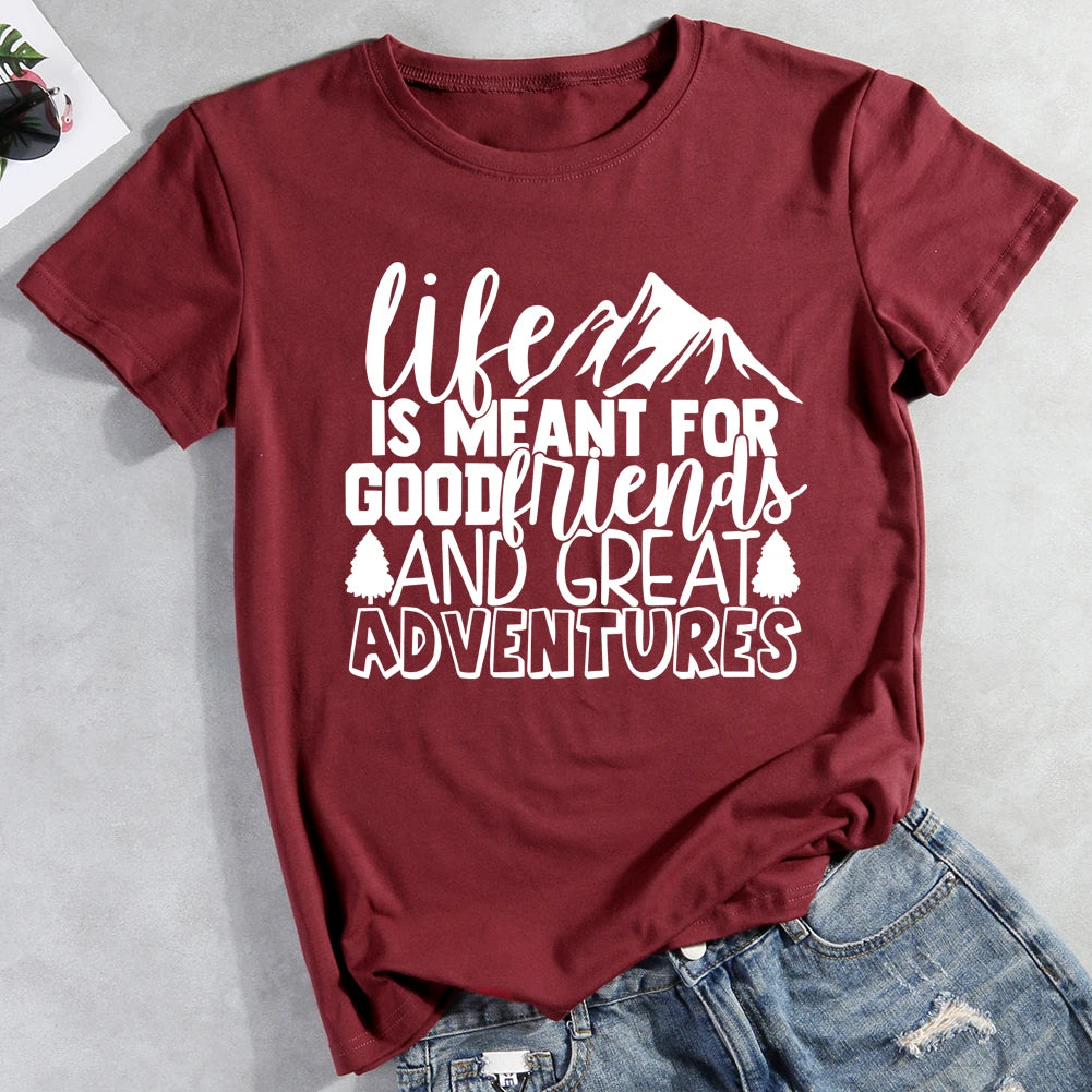 Life Is Meant For Good Friends And Great Adventures Hiking T-shirt