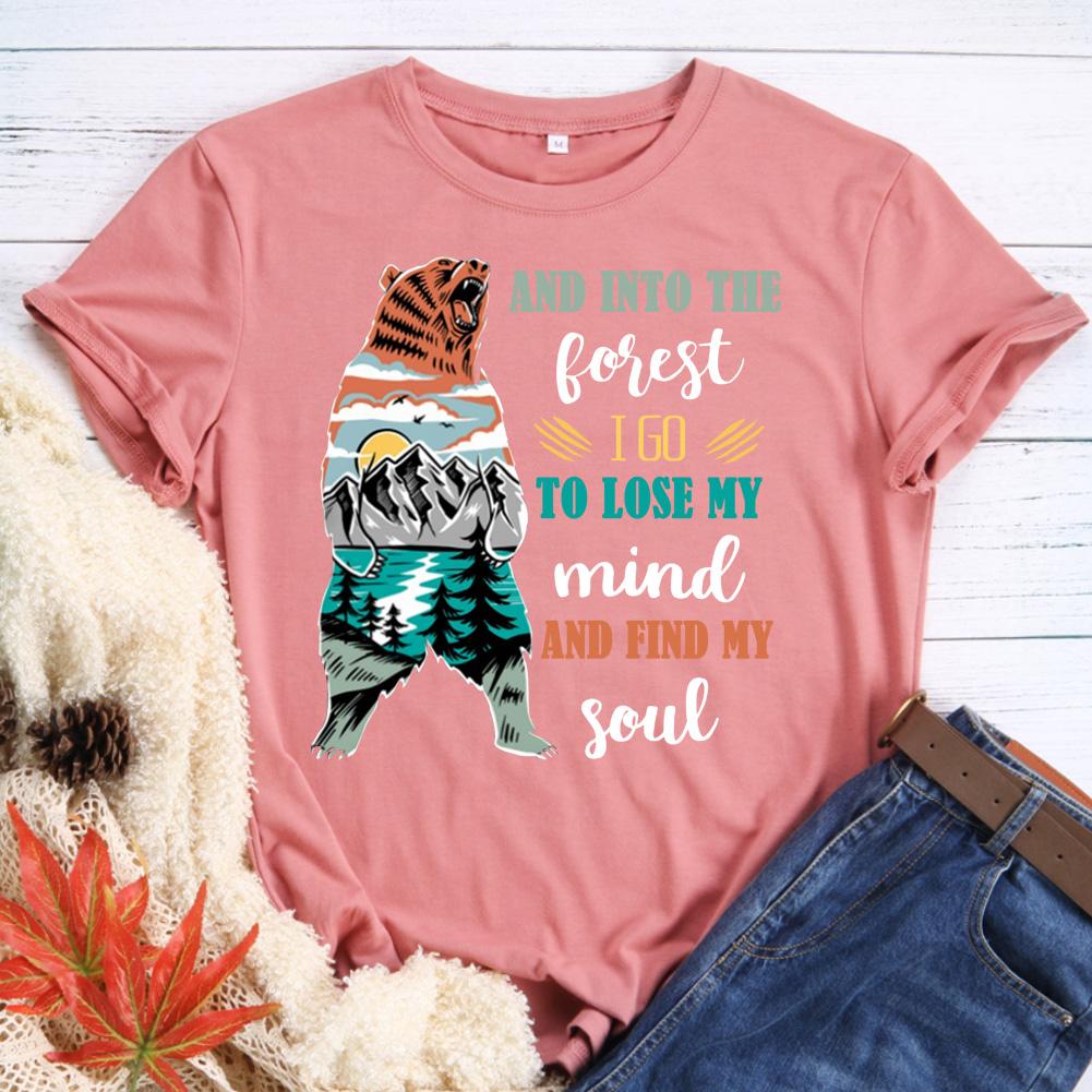 And Into The Forest I Go To Lose My Mind And My Soul T-shirt