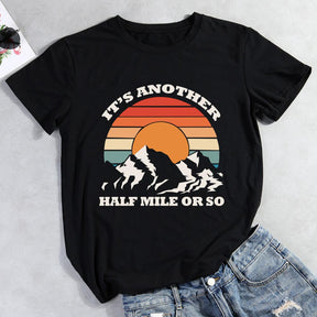 It's Another Half Mile Or So Hiking T-shirt