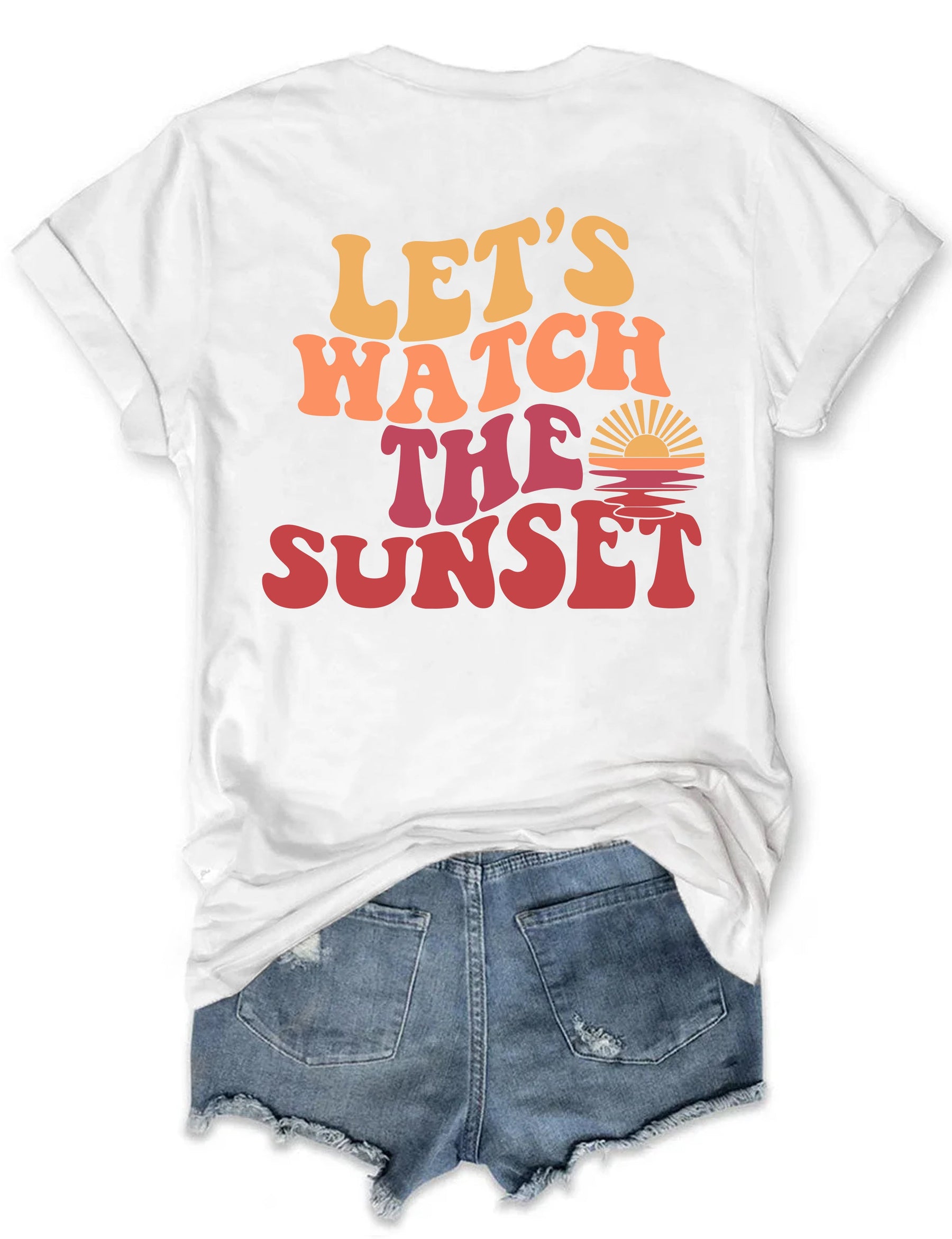 Lets Watch The Sunset T-shirt