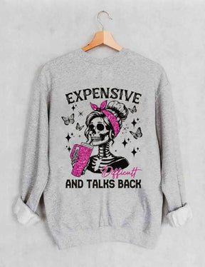 Expensive Difficult And Talks Back Funny Sweatshirt