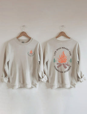 Life Was Meant For Campfire Stories Sweatshirt