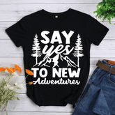 Say Yes To New Adventures Hiking T-shirt