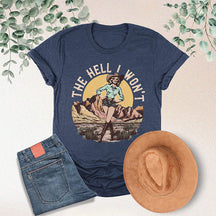 T-shirt rétro Western The Hell I Wont Cowgirl