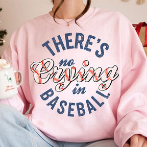 There's No Crying In Baseball Sweatshirt