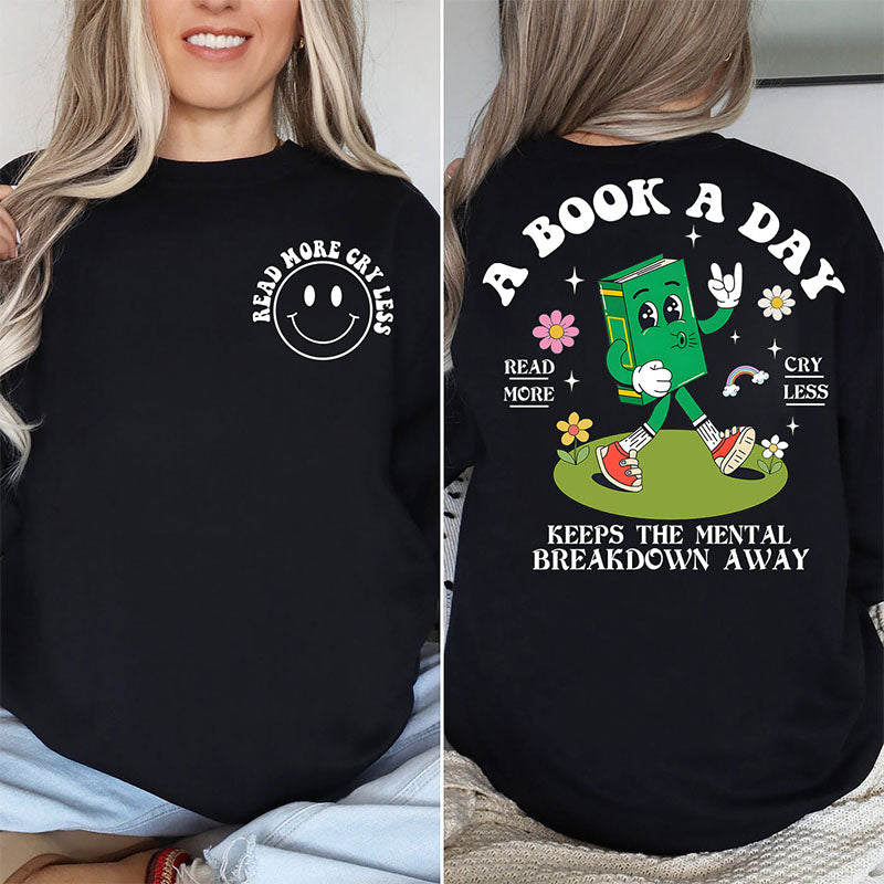 A Book A Day Keep The Mental Breakdown Away Sweatshirt