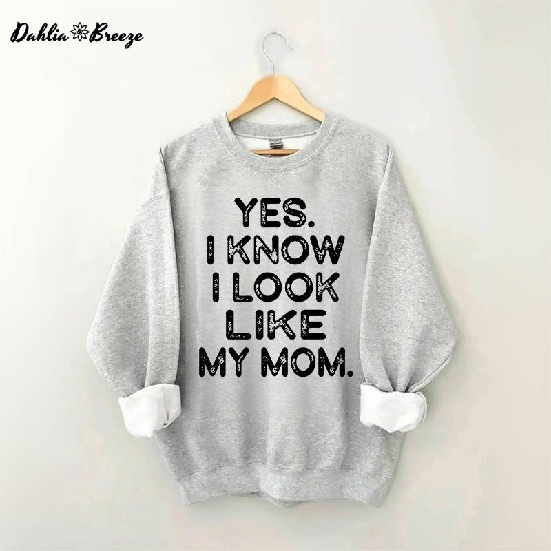 Oui, je sais, je ressemble à ma mère, sweat-shirt imprimé avec lettres drôles