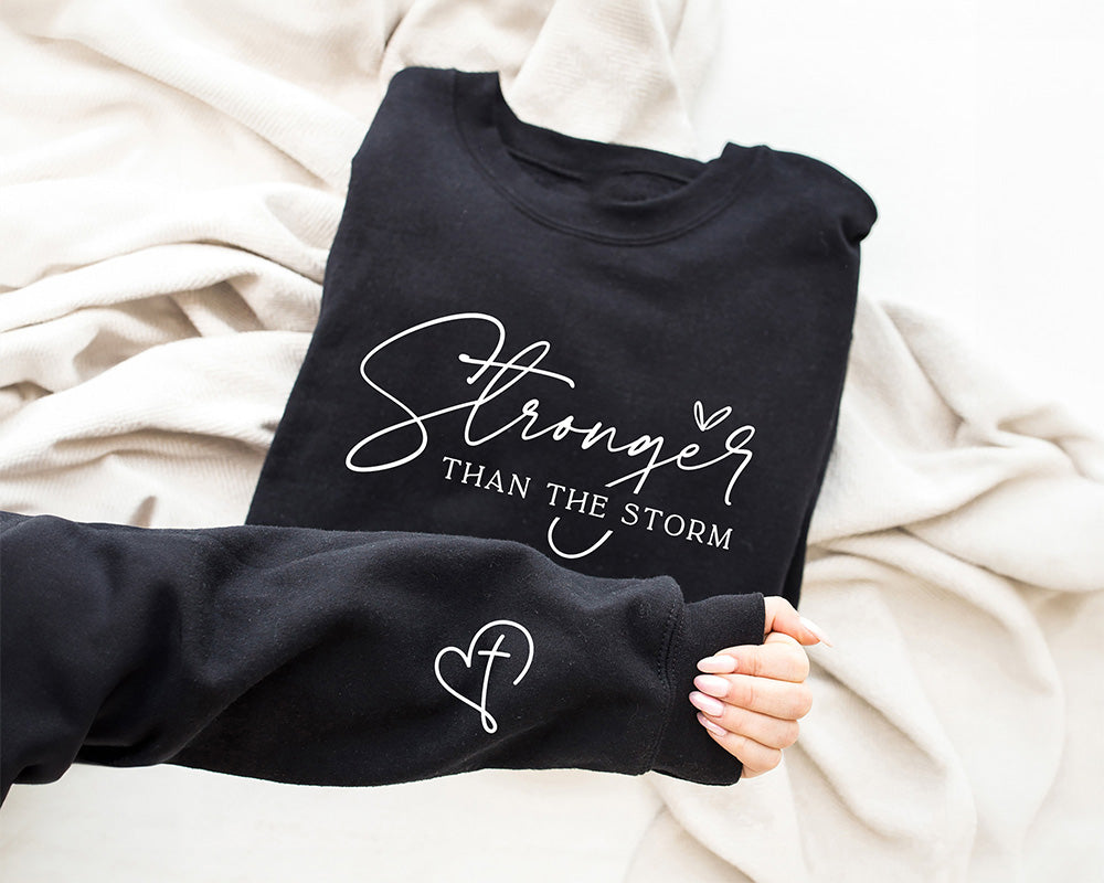 You Are Stronger Than The Storm Sweatshirt