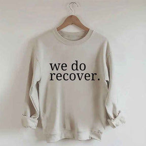 We Do Recover Sweatshirt