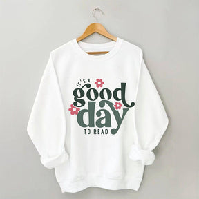 It's A Good Day To Read Bookish Sweatshirt