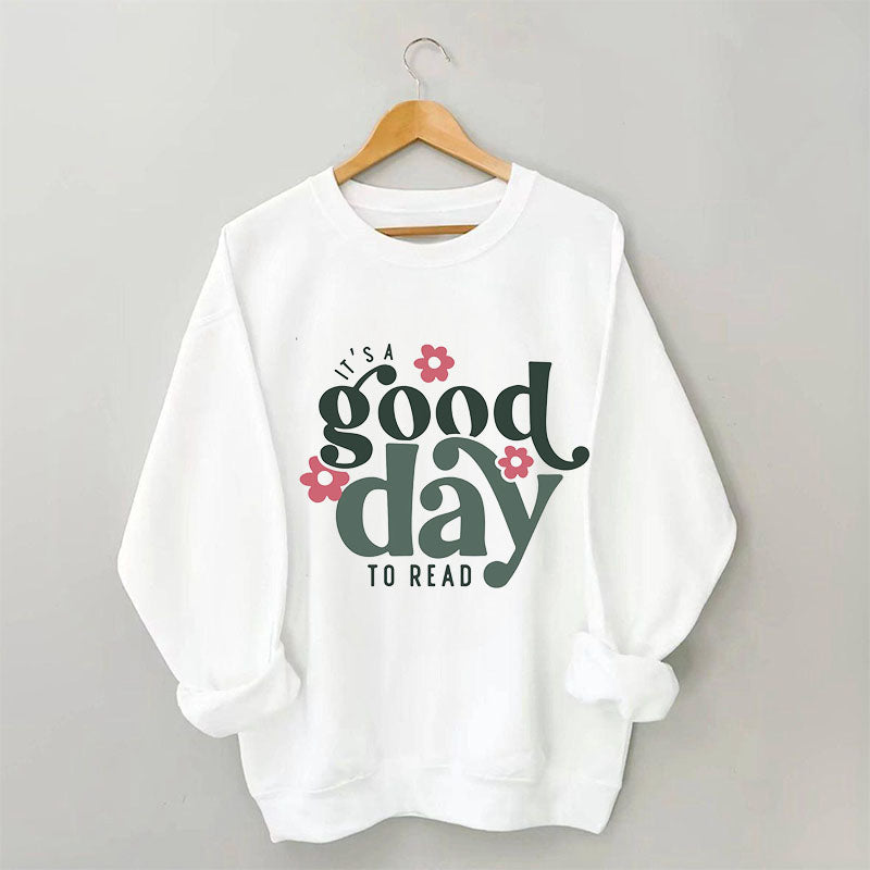 It's A Good Day To Read Bookish Sweatshirt