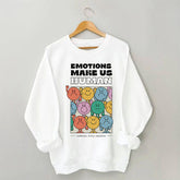 Emotions Make Us Human Sweatshirt