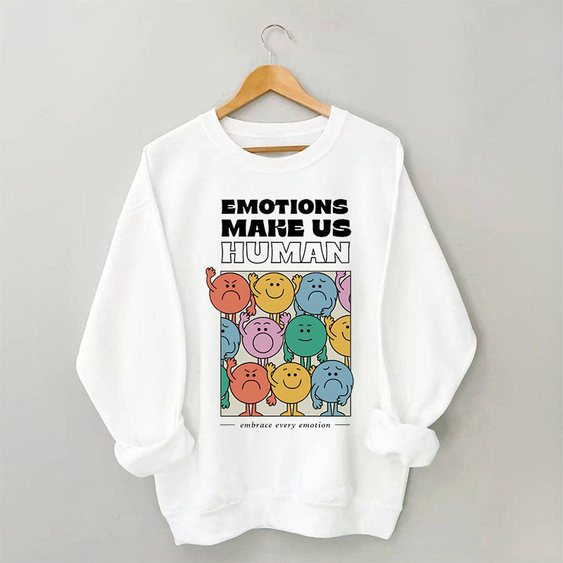 Emotions Make Us Human Sweatshirt