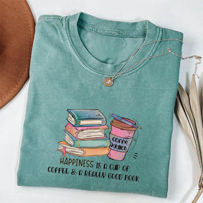 Happiness Is A Cup Of Coffee & A Really Good Book T-shirt