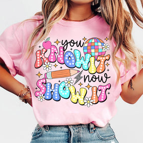 You Know It Now Show It T-shirt