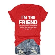 I'm The Friend Funny T-shirt