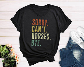 Sorry Can't Horses Bye Rodeo T-shirt