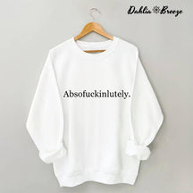 Absofukinlutely Letter Print Sweatshirt